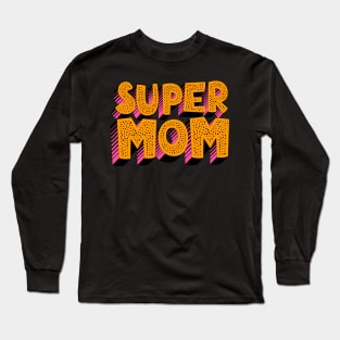 Super Mom Block Letters Long Sleeve T-Shirt